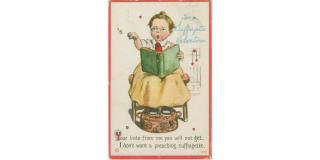 Historic postcard featuring an illustration of an ornery baby with text that reads: To a suffragette Valentine, Your vote from me you will not get, I don't want a preaching suffragette.