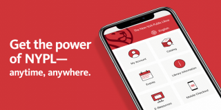 Red rectangle featuring a phone with the NYPL app on the screen next to white text that reads: Get the power of NYPL—anytime, anywhere