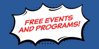 Blue background featuring a stylized comic burst with red text that reads: Free Events and Programs!