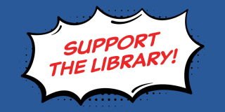 Blue background featuring a stylized comic burst with red text that reads: Support the Library!
