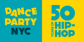 On the left, yellow and blue text reads: Dance Party NYC on a yellow background. On the right, teal text on a yellow background reads: 50 Years of Hip-Hop.