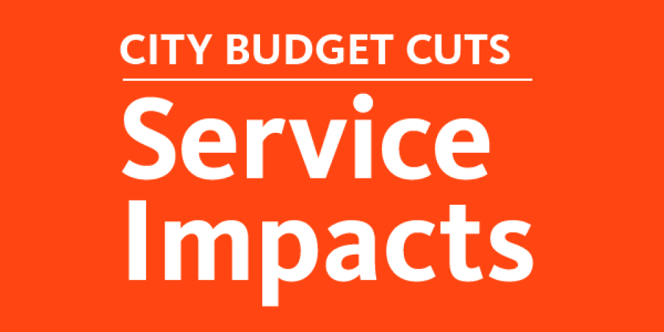 Orange graphic reads: City Budget Cuts: Service Impacts.