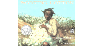Book cover featuring an illustration a young Black girl holding a pile of cotton in a field with the book title at the top of the image: Working Cotton