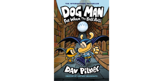 Book cover of Dog Man: For Whom the Ball Rolls (Dog Man #7) by Dav Pilkey.