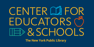 Dark blue background with yellow text that reads: Center for Educators & Schools, The New York Public Library.