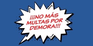 Comic graphic that reads: No más multas por demora.
