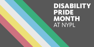 Disability Pride Flag featuring a grey background with five lines arranged diagonally in muted red, yellow, white, blue, and green; off to the right side of the lines is bold white text that reads: Disability Pride Month at NYPL. 